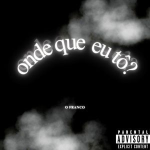 Onde Que Eu Tô? (Explicit)