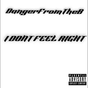 I Dont Feel Right (Explicit)
