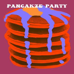 Pancakze party (Explicit)