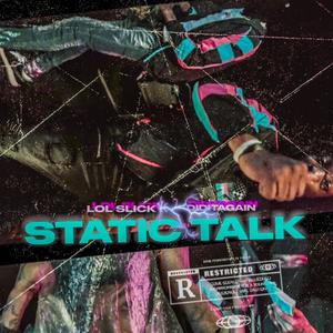 Static Talk (feat. LOL Slick) [Explicit]