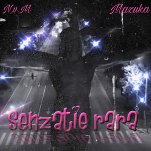 N.v.M Senzatie Rara (feat. Mazuka) [Explicit]