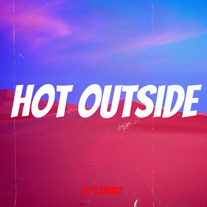 Hot Outside (Explicit)