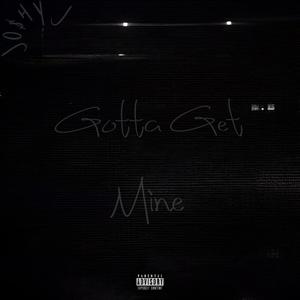 Gotta Get mine (Explicit)