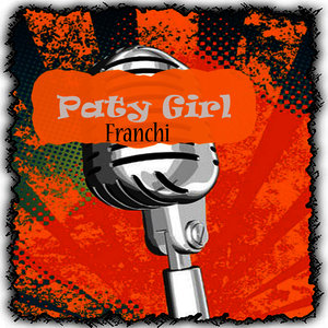 Franchi - Franchi Paty Girl, Pt. 2