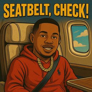 Seatbelt, Check! (Explicit)