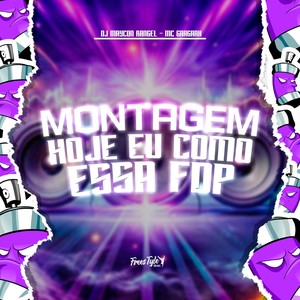 Montagem Hoje Eu Como Essa Fdp (Explicit)