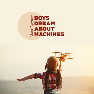 Boys Dream About Machines