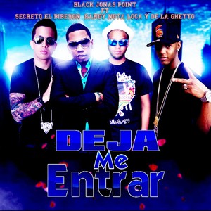 Deja Me Entrar(feat. Randy Nota Loca y de la Ghetto & Secreto el Biberon)