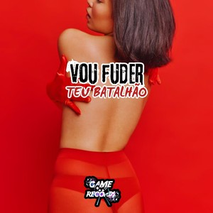 Vou Fuder Teu Batalhão (Explicit)