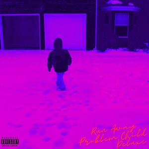 Run Away Problem Child (DELUXE) [Explicit]