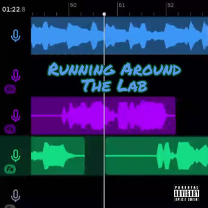 Running Around The Lab (Explicit)