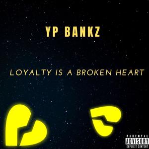 Loyalty Is A Broken Heart (Explicit)