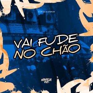 Vai Fude no Chão (Explicit)