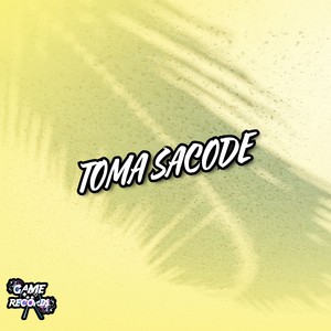 Toma Sacode (Explicit)