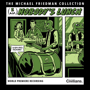 (I Am) Nobody's Lunch (The Michael Friedman Collection) (World Premiere Recording)