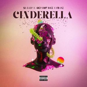 CINDERELLA (feat. Adey Not Nice & Frayz)