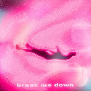 Break Me Down (feat. gav!!n) (Explicit)
