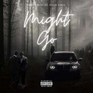 Might Go (feat. Kado Dolo) [Explicit]
