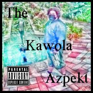 The Kawola Azpekt (Explicit)