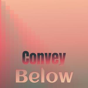 Convey Below