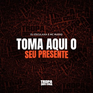 Toma Aqui o Seu Presente (Explicit)