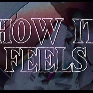 HOW IT FEELS (Explicit)