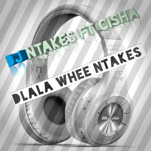 Dlala whee Ntakes (feat. Cisha)