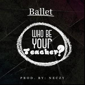 WHO BE YOUR TEACHER