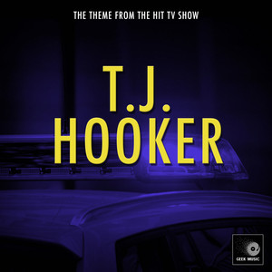 Geek Music - T.J. Hooker Main Theme (From 