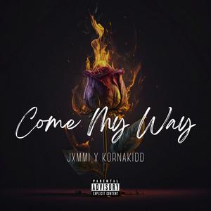 Come My Way (feat. KornaKidd) (Explicit)