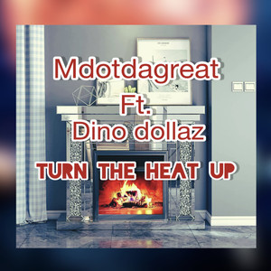 Turn_the_heat_up (feat. Dino Dollaz) [Explicit]