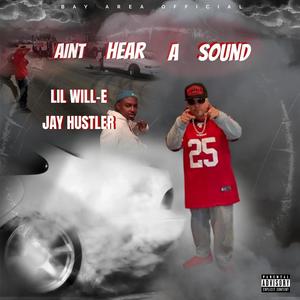Aint Hear A Sound (feat. Jay Hustler) (Explicit)