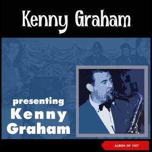 Presenting Kenny Graham (Album of 1957)