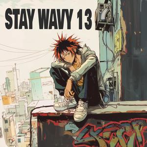 Stay Wavy 13