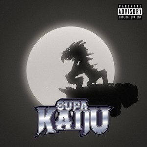 Supa Kaiju (Explicit)