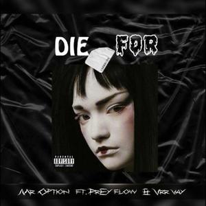 DIE FOR (feat. PrEy flow & Vrr vay)