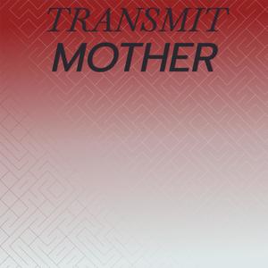 Transmit Mother