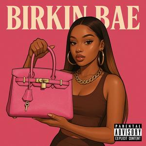 Birkin Bae (Explicit)