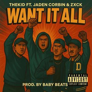 Want it all (feat. JADEN CORBIN & Zaxk) (Explicit)