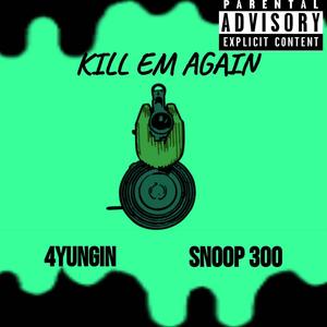 KILL EM AGAIN (Explicit)