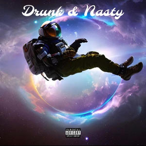 Drunk & Nasty (Explicit)