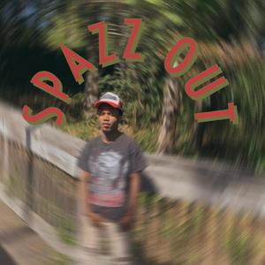 Spazz Out (Explicit)