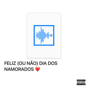 Feliz dia (ou não) dos namorados [Explicit]