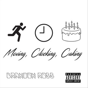 Moving, Clocking, Caking (Explicit)