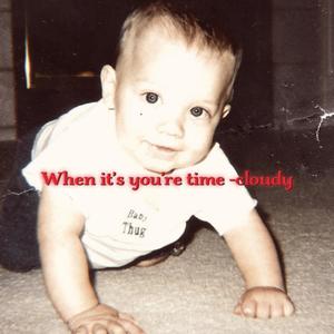 When It's You're Time (Explicit)