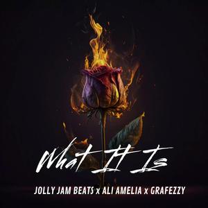What It Is (feat. Ali Amelia & Grafezzy) (Explicit)