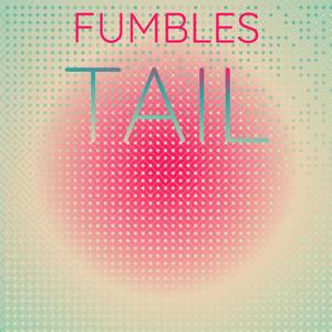Fumbles Tail