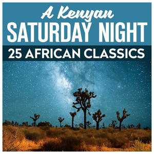 A Kenyan Saturday Night - 25 African Classics