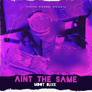 Aint The Same (Explicit)