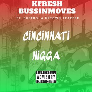 Cincinnati Nigga (feat. Chef Boi & Uptown Trapper) (Explicit)